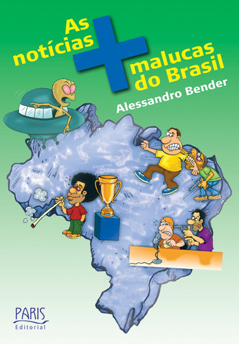 As notícias mais malucas do Brasil, de Bender, Alessandro. Editora Pinsky Ltda, capa mole em português, 2005