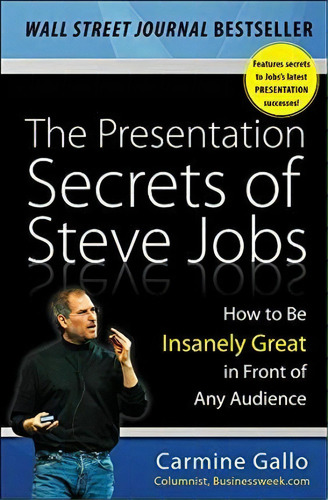 The Presentation Secrets Of Steve Jobs: How To Be Insanely, De Carmine Gallo. Editorial Mcgraw-hill Education - Europe En Inglés