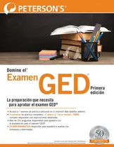 Comprar Domine El Examen Del Ged®, Primera Edición: (master T: La Preparación Que Necesita Para Aprobar El Examen Ged, De Petersonøs., Vol. 1. Editorial Petersonøøs, Tapa Blanda, Primera Edición En Español