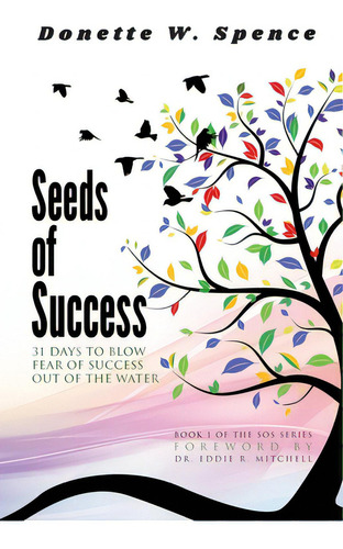 Seeds Of Success, De Spence, Donette W.. Editorial Ambassador Pr Llc, Tapa Blanda En Inglés