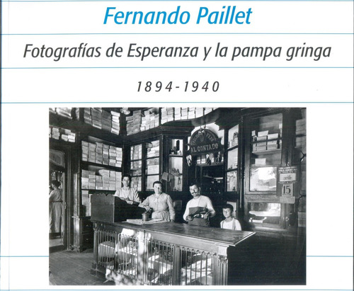 Fotografias De Esperanza Y La Pampa Gringa 1894-1940 - Ferna