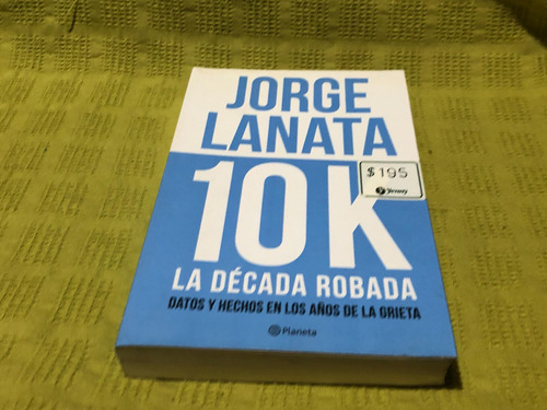 10k La Decada Robada - Jorge Lanata - Planeta