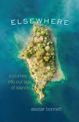 Libro Elsewhere: A Journey Into Our Age Of Islands - Bonn...