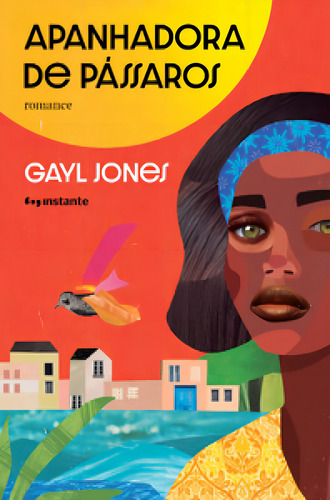 Apanhadora De Pássaros, De Gayl Jones. Editora Editora Instante, Capa Mole Em Português