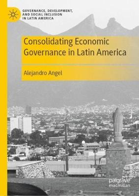 Libro Consolidating Economic Governance In Latin America ...