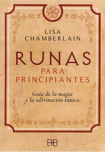 Runas Para Principiantes: Guía De La Magia Y La Adivinación