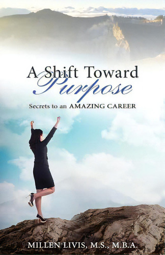 A Shift Toward Purpose: Secrets To An Amazing Career, De Livis, Millen. Editorial Lightning Source Inc, Tapa Blanda En Inglés