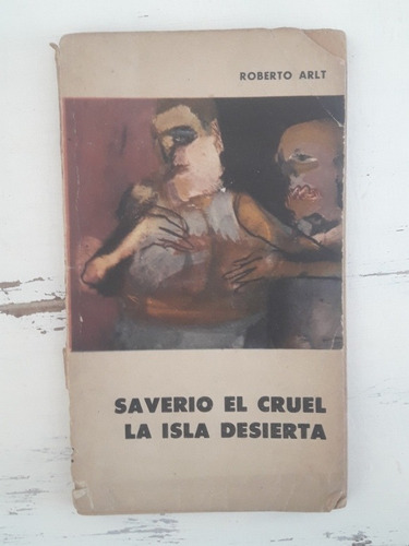 Saverio El Cruel La Isla Desierta Roberto Arlt Obra Teatro