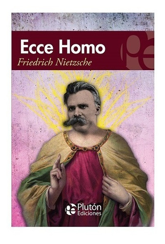 Ecce Homo Friedrich Nietzsche Plutón Ediciones