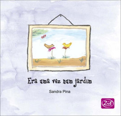 Era Uma Vez Num Jardim, De Pina, Sandra. Editora Zit Editora, Capa Mole, Edição 1ª Edição - 2008