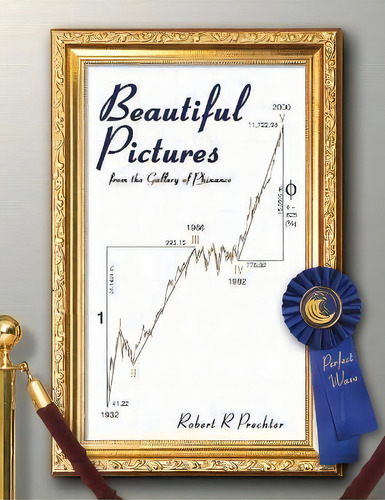 Beautiful Pictures : From The Gallery Of Phinance, De Robert R Prechter. Editorial New Classics Library, Tapa Blanda En Inglés