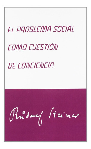 Problema Social Como Cuestion De Conciencia, El, De Steiner, Rudolf, 1861-1925. Editorial Rudolf Steiner, Tapa Blanda En Español, 2012