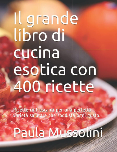 Libro: Il Grande Libro Di Cucina Esotica Con 400 Ricette: Ri