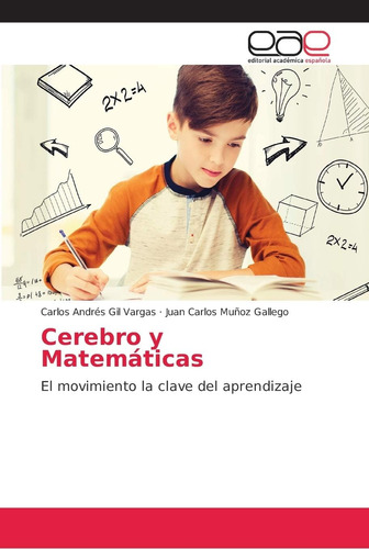 Libro: Cerebro Y Matemáticas: El Movimiento La Clave Del Apr