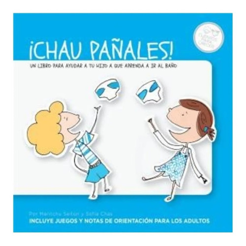 Chau pañales!, de Seitun Maritchu / Chas Sofia. Editorial GRILJABO, tapa blanda en español, 2013