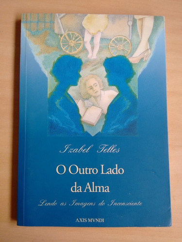 Livro O Outro Lado Da Alma Izabel Telles Editora Axis 107z