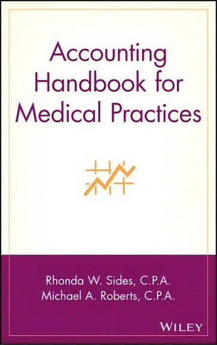 Accounting Handbook For Medical Practices, De Rhonda W. Sides. Editorial John Wiley Sons Inc, Tapa Dura En Inglés
