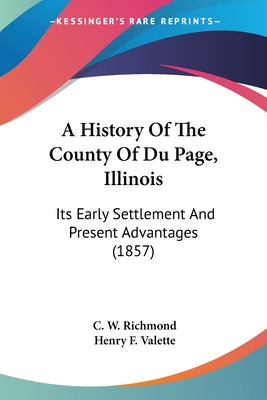 Libro A History Of The County Of Du Page, Illinois: Its E...