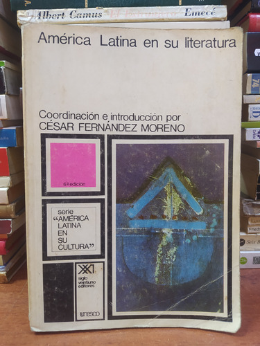 América Latina En Su Literatura - Cesar Fernández Moreno