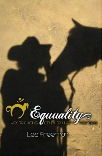 Equuality, De Les Freeman. Editorial Createspace Independent Publishing Platform, Tapa Blanda En Inglés