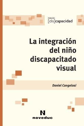 Integracion Del Niño Discapacitado Visual-cangelosi, Daniel-