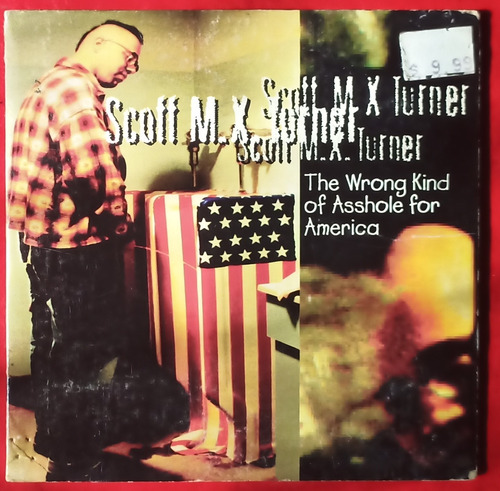 Scott M.x. Turner - The Wrong Kind Of Asshole For America Cd