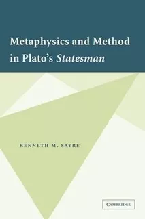 Metaphysics And Method In Plato's Statesman - Kenneth M. ...