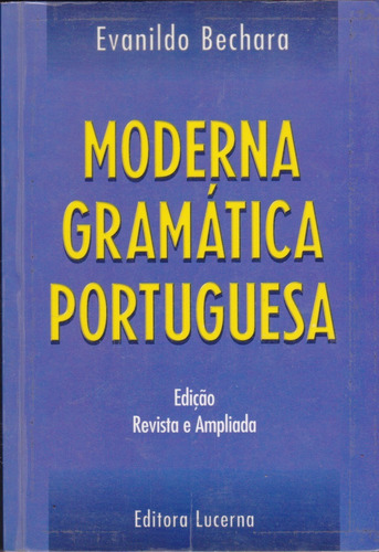 Moderna Gramática Portuguesa - Evanildo Bechara / Seminovo