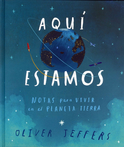 Aquí Estamos Notas Para Vivir En El Planeta Tierra - Oliver