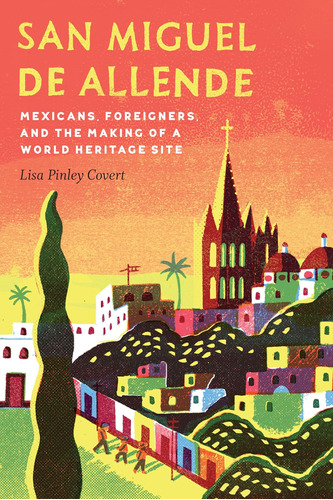 Libro: San De Allende: Mexicans, And The Making Of A World