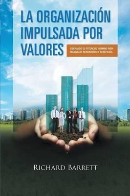 La Organizacion Impulsada Por Valores: Liberando El Poten...