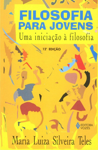 Livro Filosofia Para Jovens: Uma Iniciação À Filosofia - Maria Luiza Silveira Teles [2002]