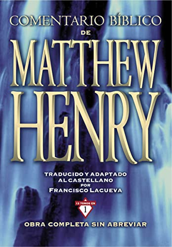 Comentario Bíblico Matthew Henry: Obra Completa Sin Abreviar