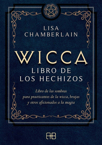 Wicca Libro de los hechizos, de LISA CHAMBERLAIN. Editorial ARKANO BOOKS, tapa blanda en español, 2021