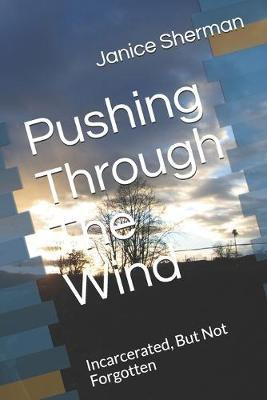 Libro Pushing Through The Wind : Incarcerated, But Not Fo...