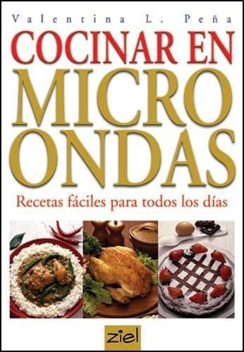 Cocinar En Microondas, de Peña, Valentina L.. Editorial Ziel en español
