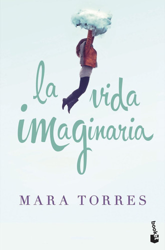 La Vida Imaginaria, De Torres, Mara. Editorial Booket, Tapa Blanda En Español