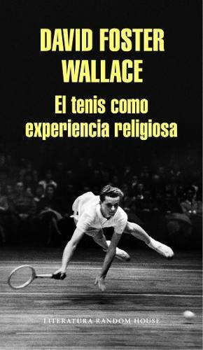 El Tenis Como Experiencia Religiosa - David Foster Wallace