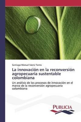 Libro La Innovacion En La Reconversion Agropecuaria Suste...