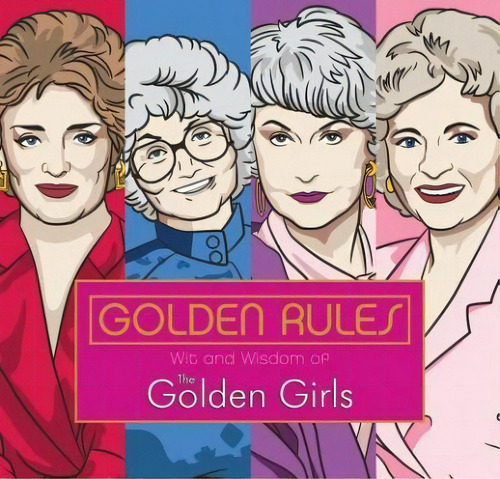 Golden Rules: Wit And Wisdom Of The Golden Girls, De Francesco Sedita. Editorial Penguin Workshop, Tapa Dura En Inglés