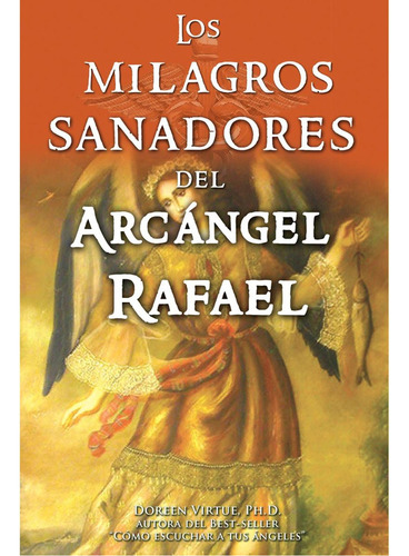 Los Milagros Sanadores Del Arcangel Rafael, De Virtue, Doreen., Vol. No. Grupo Editorial Tomo, Tapa Blanda En Español, 1