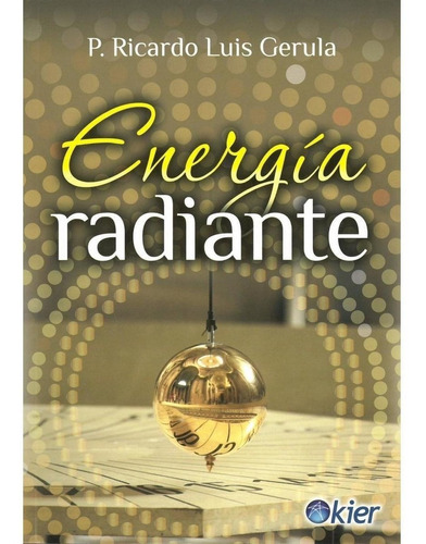 Ricardo Luis Gerula - Energia Radiante