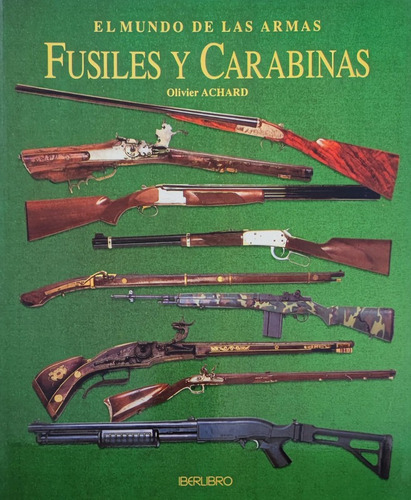 El Mundo De Las Armas: Fusiles Y Carabinas - Achard Olivier