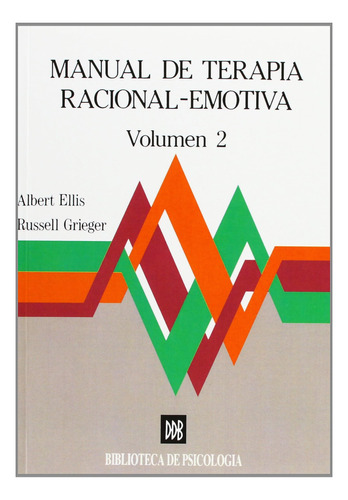 Manual De Terapia Racional Emotiva - Vol.2 (biblioteca De Ps