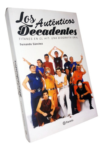 Autenticos Decadentes / Titanes En El Hit : Una Biografia