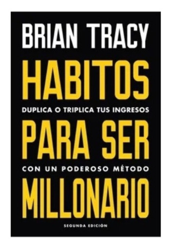 Hábitos  Para Hacer  Millonario - Brian Tracy.  Nuevo 