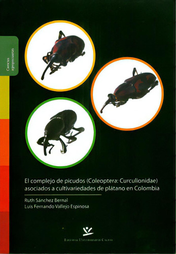El Complejo De Picudos (coleoptera: Curculionidae) Asociado, De Varios Autores. Serie 9588319896, Vol. 1. Editorial U. De Caldas, Tapa Blanda, Edición 2010 En Español, 2010