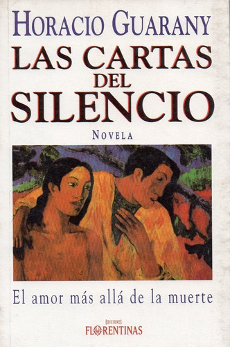 Cartas Del Silencio, Las: El Amor Más Allá De La Muerte, De Guarany, Horacio. Editorial Florentinas,
