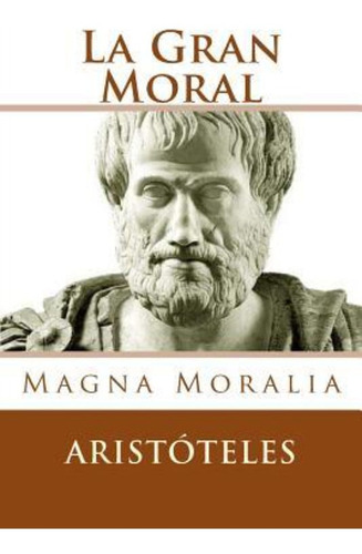 La Gran Moral (spanish Edition) / Aristoteles