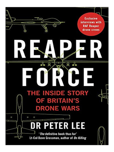 Reaper Force - Inside Britain's Drone Wars - Peter Lee. Eb19